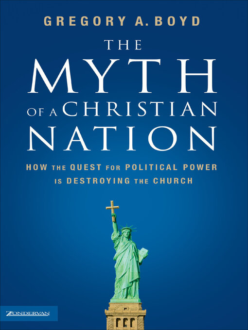 Title details for The Myth of a Christian Nation by Gregory A. Boyd - Available